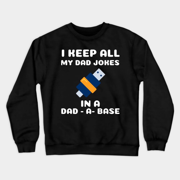 i keep all my dad jokes in a dad a base Crewneck Sweatshirt by debageur